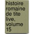 Histoire Romaine De Tite Live, Volume 15