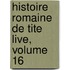 Histoire Romaine De Tite Live, Volume 16