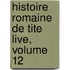 Histoire Romaine de Tite Live, Volume 12
