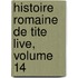 Histoire Romaine de Tite Live, Volume 14