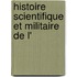 Histoire Scientifique Et Militaire De L'