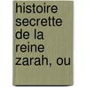 Histoire Secrette De La Reine Zarah, Ou door Mrs Manley