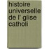 Histoire Universelle De L' Glise Catholi