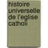 Histoire Universelle De L'Eglise Catholi
