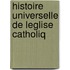 Histoire Universelle De Leglise Catholiq