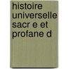 Histoire Universelle Sacr E Et Profane D by Augustin Calmet)