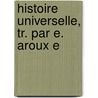 Histoire Universelle, Tr. Par E. Aroux E door Cesare Cant�