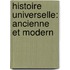 Histoire Universelle: Ancienne Et Modern