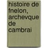 Histoire de Fnelon, Archevque de Cambrai