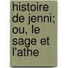 Histoire de Jenni; Ou, Le Sage Et L'Athe door Voltaire