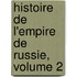 Histoire de L'Empire de Russie, Volume 2