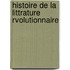 Histoire de La Littrature Rvolutionnaire