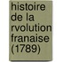 Histoire de La Rvolution Franaise (1789)