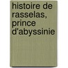 Histoire de Rasselas, Prince D'Abyssinie by Samuel Johnson