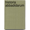Historia Abbadidarum by Reinhart Pieter Anne Dozy