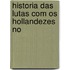 Historia Das Lutas Com Os Hollandezes No