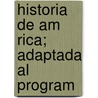 Historia De Am Rica; Adaptada Al Program by Antonio Iglesias