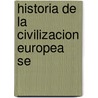 Historia De La Civilizacion Europea   Se door Guizot Guizot