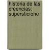 Historia De Las Creencias: Supersticione door Onbekend
