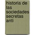 Historia De Las Sociedades Secretas Anti