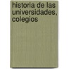 Historia De Las Universidades, Colegios by Vicente De La Fuente