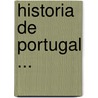Historia De Portugal ... by Empreza Litteraria De Lisboa