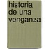 Historia De Una Venganza
