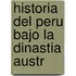 Historia Del Peru Bajo La Dinastia Austr