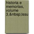 Historia E Memorias, Volume 3,&Nbsp;Issu