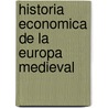 Historia Economica de La Europa Medieval by Norman Pounds