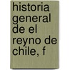 Historia General De El Reyno De Chile, F door Diego De Rosales