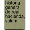 Historia General De Real Hacienda, Volum door Fabian De Fonseca