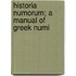 Historia Numorum; A Manual Of Greek Numi