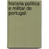 Historia Politica E Militar De Portugal: