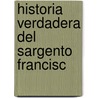 Historia Verdadera Del Sargento Francisc door Francisco Mayoral
