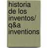 Historia de los Inventos/ Q&A Inventions door Louise Spillsbury