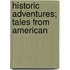 Historic Adventures; Tales From American