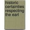 Historic Certainties Respecting The Earl door Onbekend