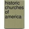 Historic Churches Of America door Nellie Urner Wallington