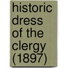 Historic Dress Of The Clergy (1897) by Unknown