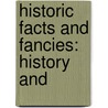 Historic Facts And Fancies: History And door Onbekend
