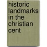 Historic Landmarks In The Christian Cent by Richard Heath