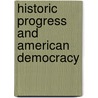 Historic Progress And American Democracy door John Lothrop Motley