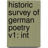 Historic Survey Of German Poetry V1: Int door Onbekend