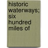 Historic Waterways; Six Hundred Miles Of door Jesuits Reuben Gold Thwaites