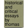 Historical And Critical Essays By Thomas door Onbekend