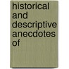 Historical And Descriptive Anecdotes Of door Onbekend