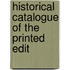 Historical Catalogue Of The Printed Edit