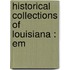 Historical Collections Of Louisiana : Em