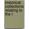 Historical Collections Relating To The T door Onbekend